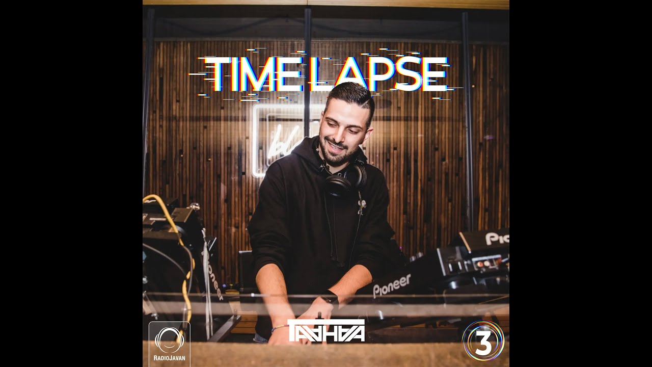 DJ Taahaa - Time Lapse - Ep 3 - Persian Dance Music - میکس بهترین و جدید ترین آهنگ های ایرانی