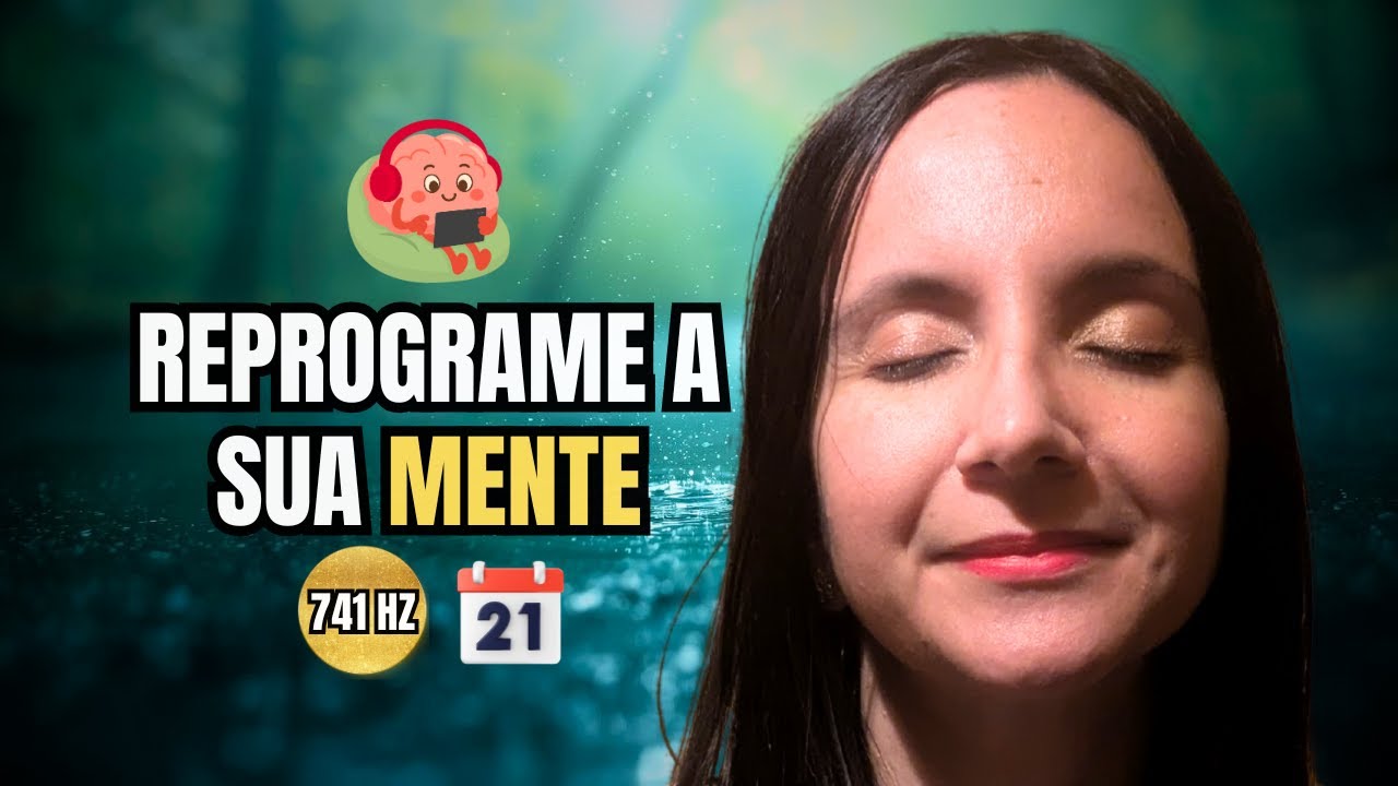 Meditação PNL: Reprograme a sua Mente em 21 Dias (Saúde e Paz) | 741Hz!