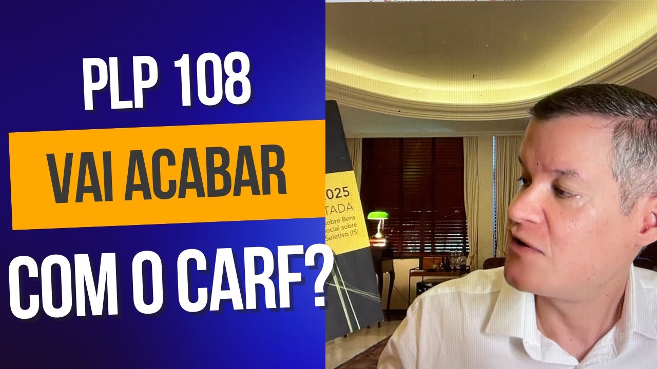 O PLP 108 implica o fim do CARF?