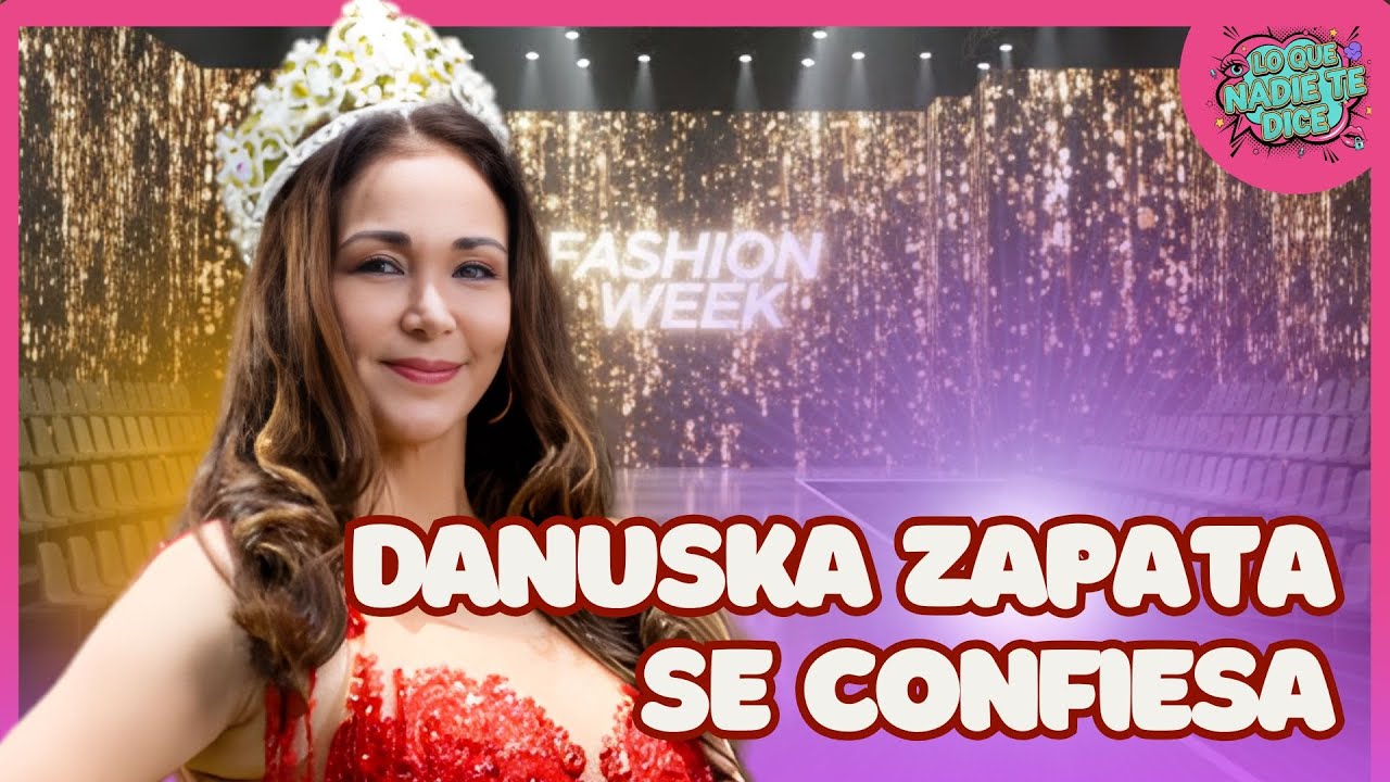 DANUSKA ZAPATA SE CONFIENSA | LO QUE NADIE TE DICE