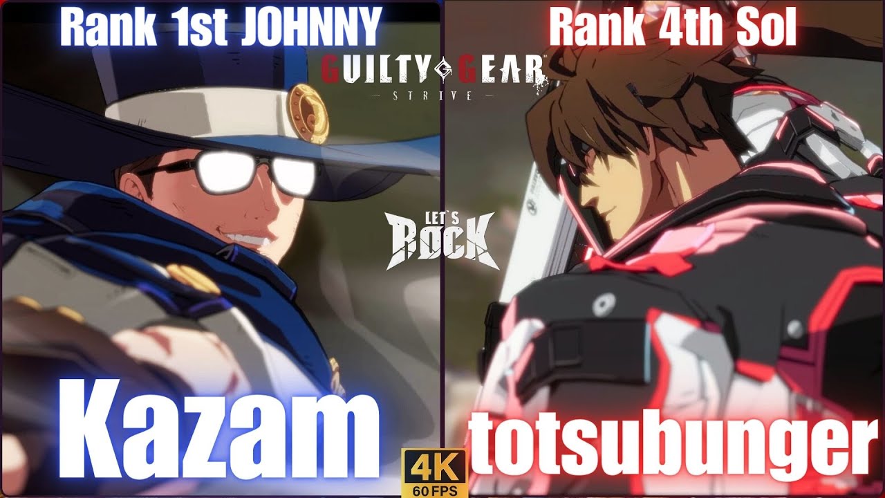 GGST➤ Rank 1st JOHNNY /ジョニー [ Kazam ] vs Rank 4th Sol / ソル [ totsubunger ] Guilty Gear Strive