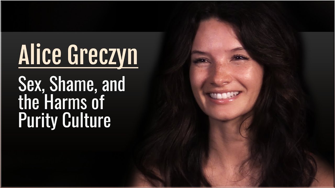 Alice Greczyn: Sex, Shame, and the Harms of Purity Culture