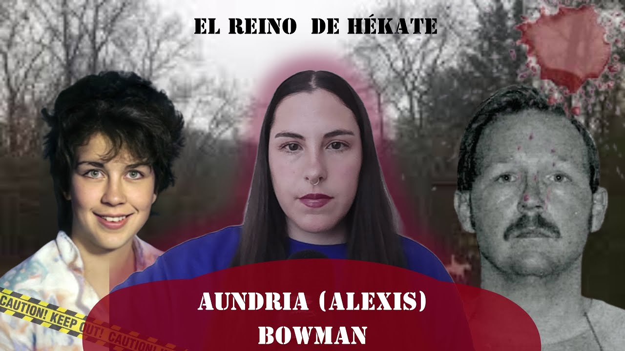 Aundria (Alexis) Bowman (Parte 1):  años de SILENCIO, MENTIRAS y una VERDAD OCULTA