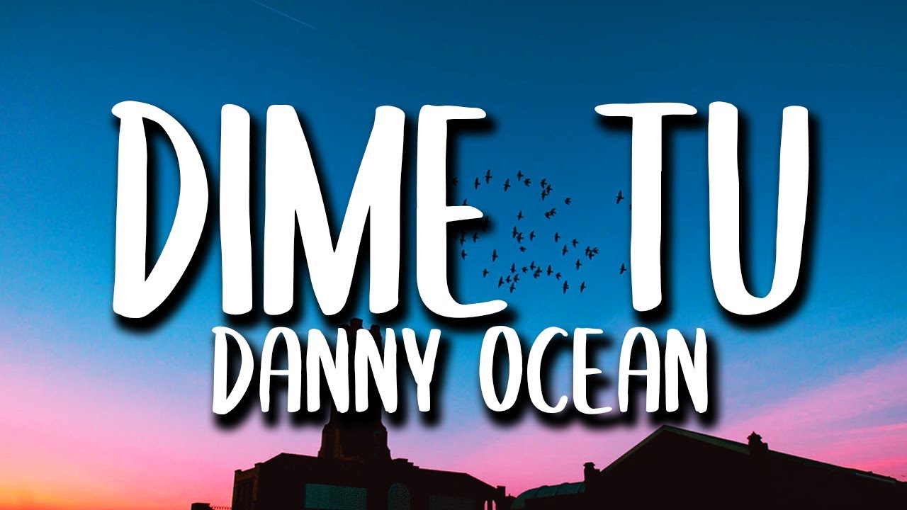 Danny Ocean - Dime Tu (Letra)