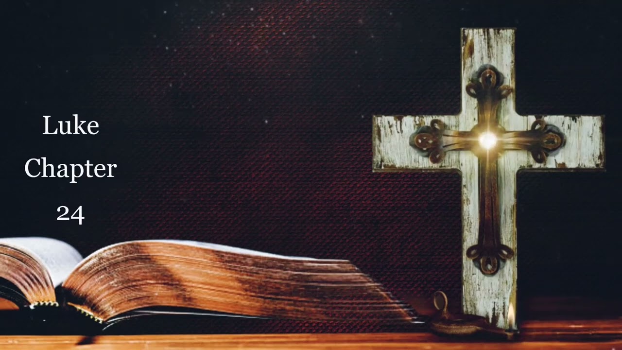 The Book of Luke Chapter 24 - New King James Version (NKJV) - Audio Bible