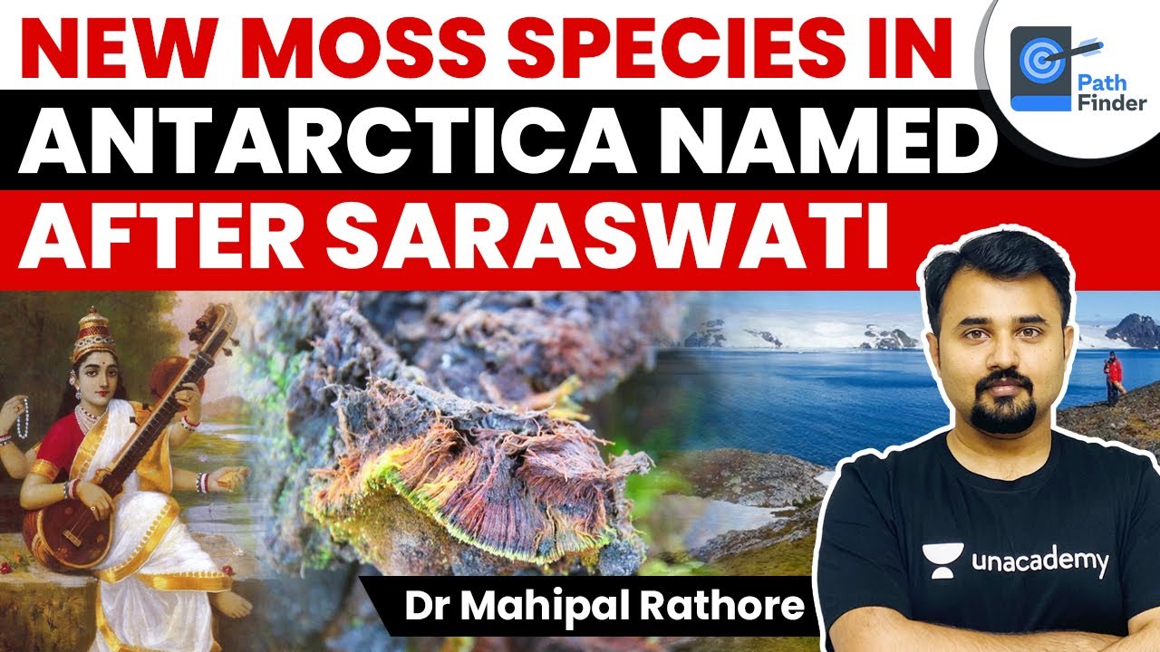 New MOSS species Discovered in Antarctica by Indian Scientists, named after Goddess Saraswati #UPSC