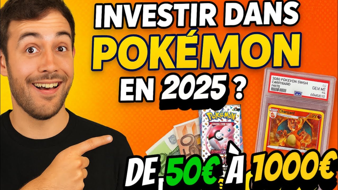 INVESTIR DANS POKÉMON EN 2025, DE PETIT BUDGET À GROS BUDGET
