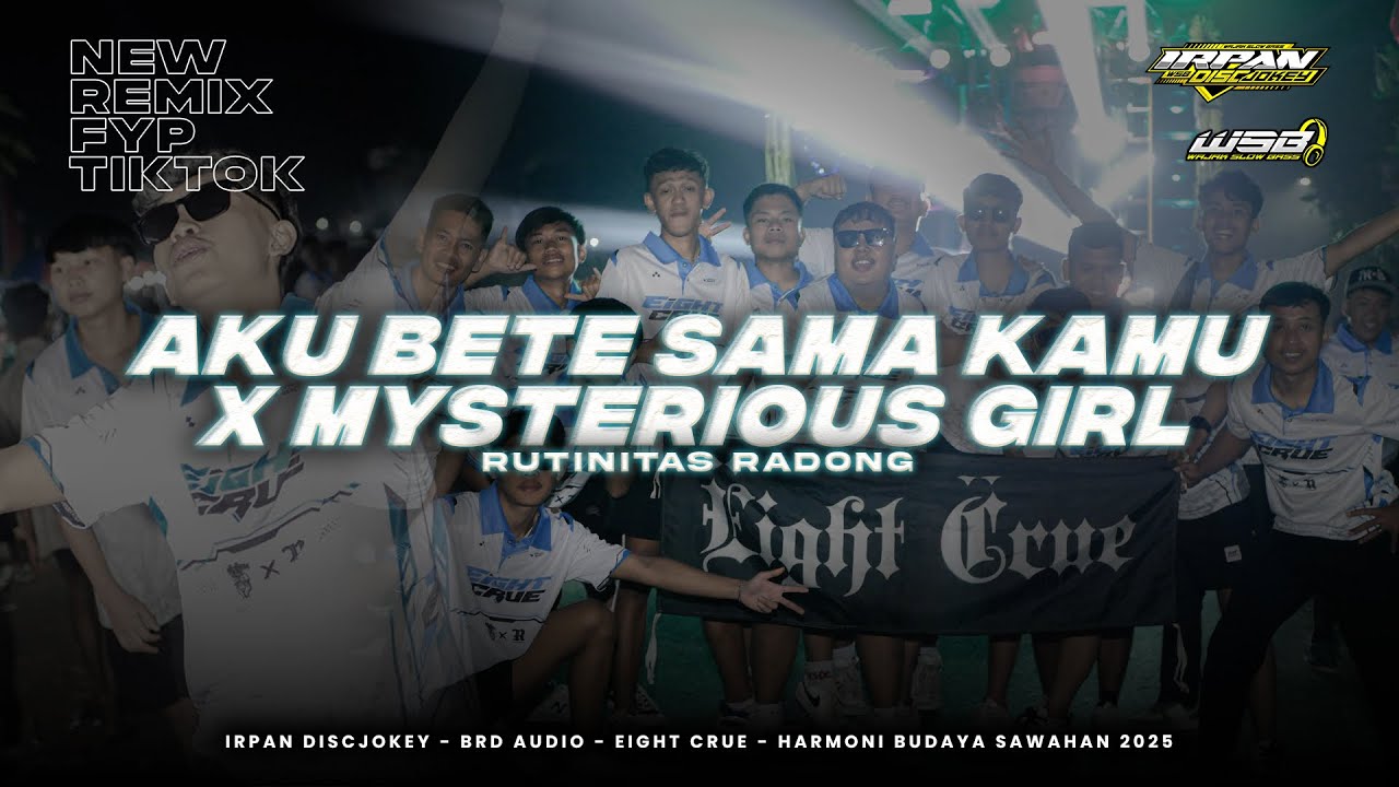 NEW MELODY TIKTOK AKU BETE SAMA KAMU X MYSTERIOUS GIRL REMIXER IRPAN DISCJOKEY.