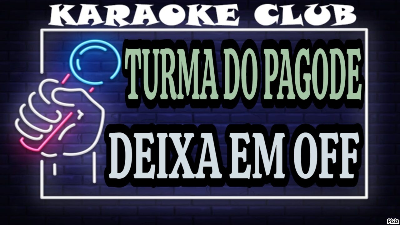 TURMA DO PAGODE - DEIXA EM OFF ( KARAOKÊ )