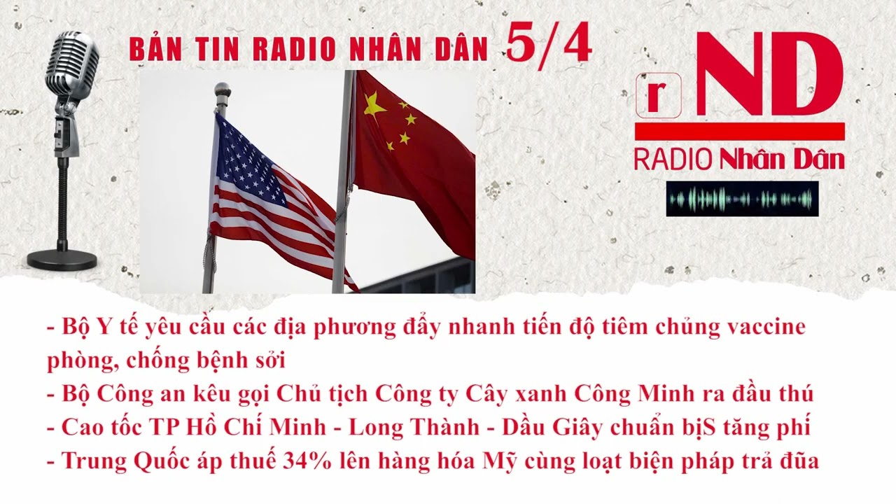 Bản tin radio Nhân Dân ngày 5/4: Trung Quốc áp thuế 34% lên hàng hóa Mỹ cùng loạt biện pháp trả đũa