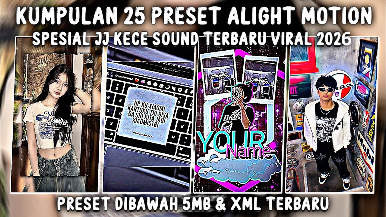 KUMPULAN 25 PRESET ALIGHT MOTION KECE TERBARU 2026 TREN JJ VIRAL TIKTOK DI BAWAH 5MB 