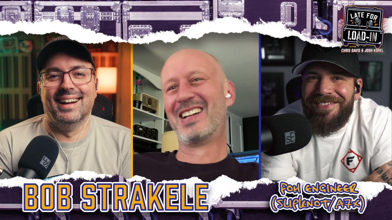 LATE FOR LOAD IN PODCAST #19 | BOB STRAKELE - FOH ENGINEER (SLIPKNOT/A7X)