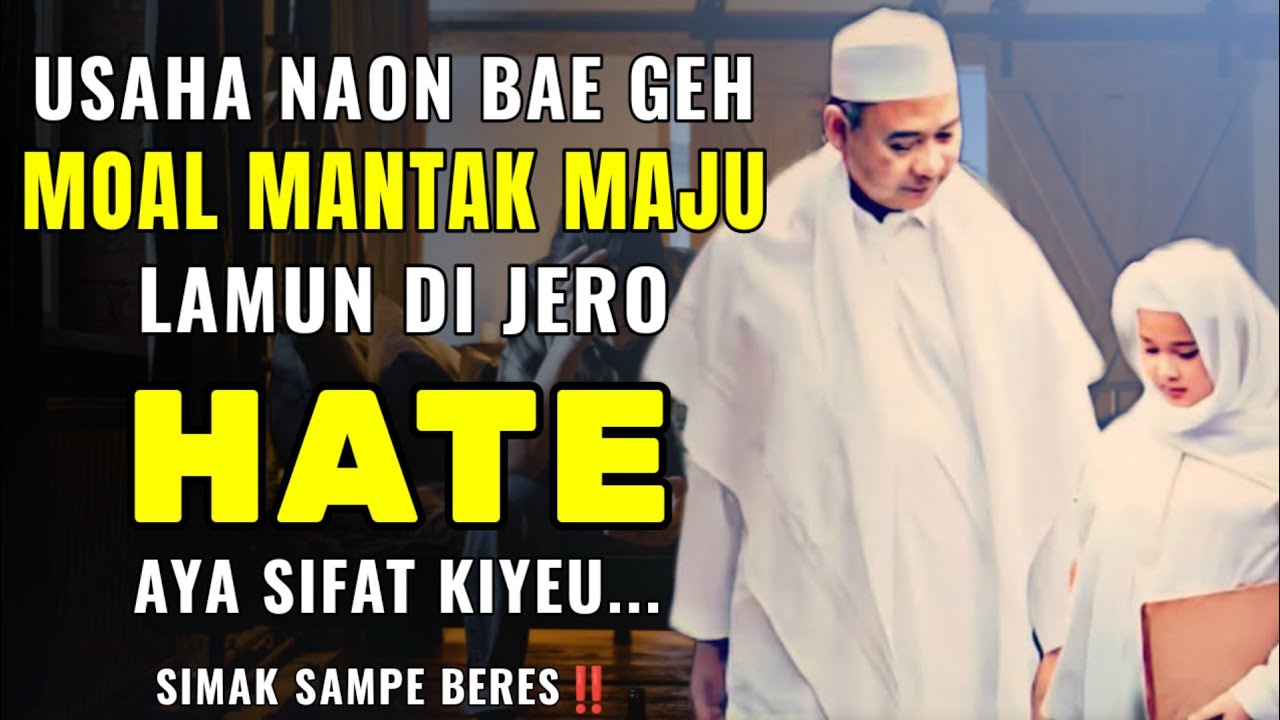 IYEULAH PANYAKIT HATE ANU NGAHALANGAN KANA MAJUNA USAHA || ABUYA UCI TURTUSI 