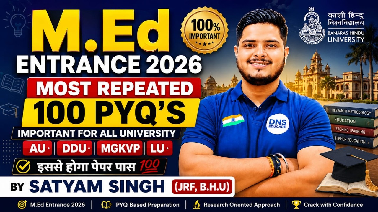 BHU, AU, LU, MGKVP, DDU M.Ed Entrance 2026 | 100 Most Important PYQs by Satyam Sir | DNS Educare