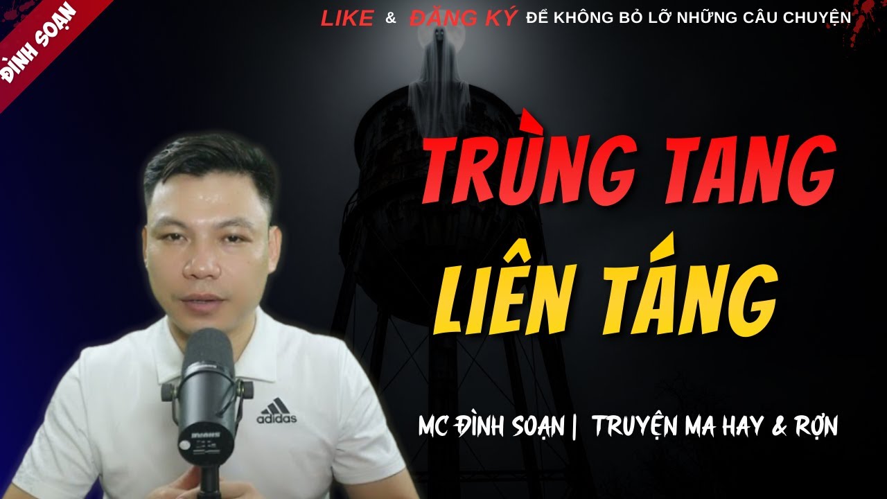 CHUYỆN MA KINH DỊ MỚI | TRÙNG TANG LIÊN TÁNG || Truyện Ma Đình Soạn Hay Và Sợ Nhất 2025