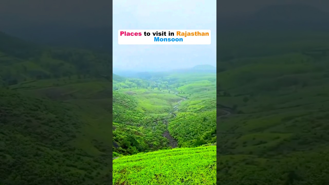 Places to Visit on Rajasthan in Monsoon 🌧️🦚🕊️