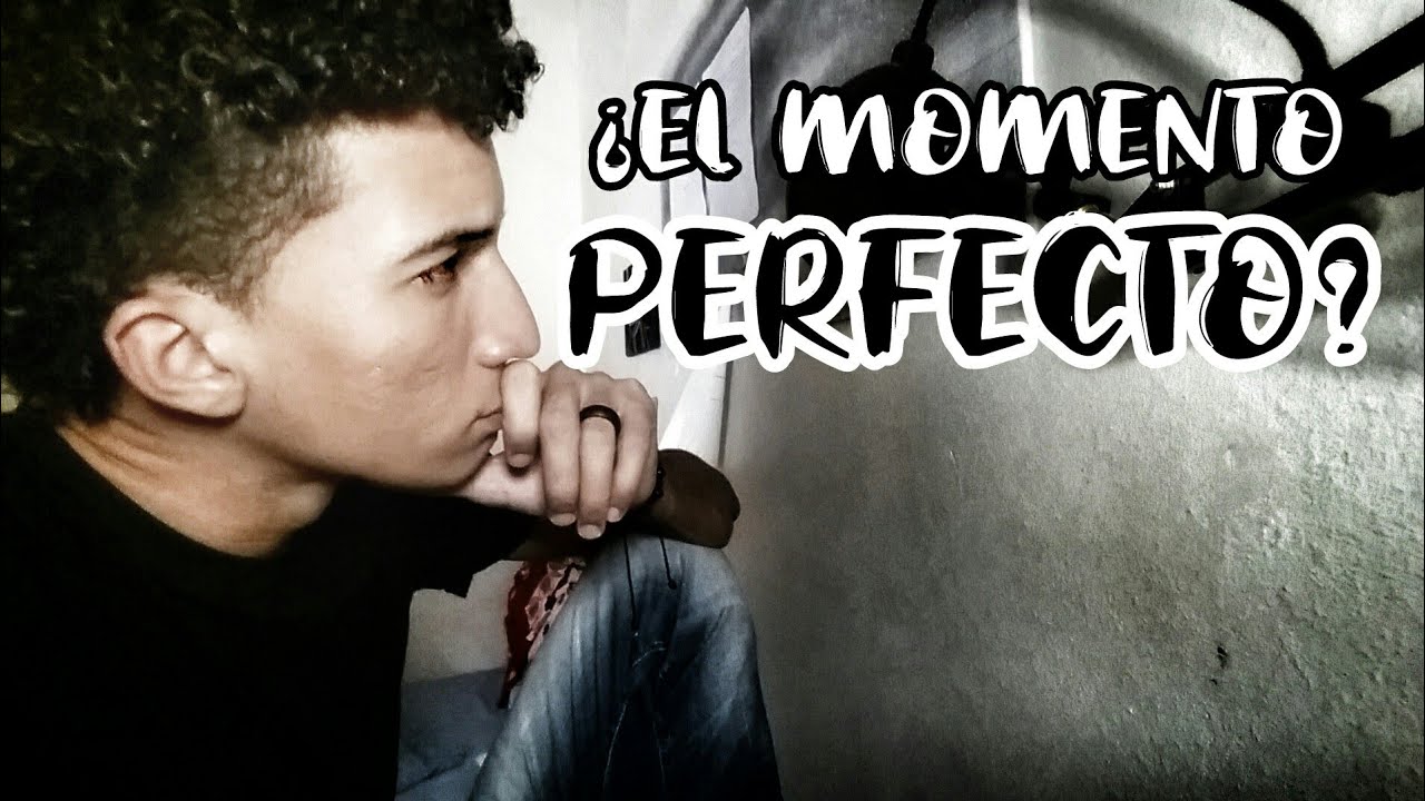 El Momento Perfecto No Existe | Deja De Procrastinar