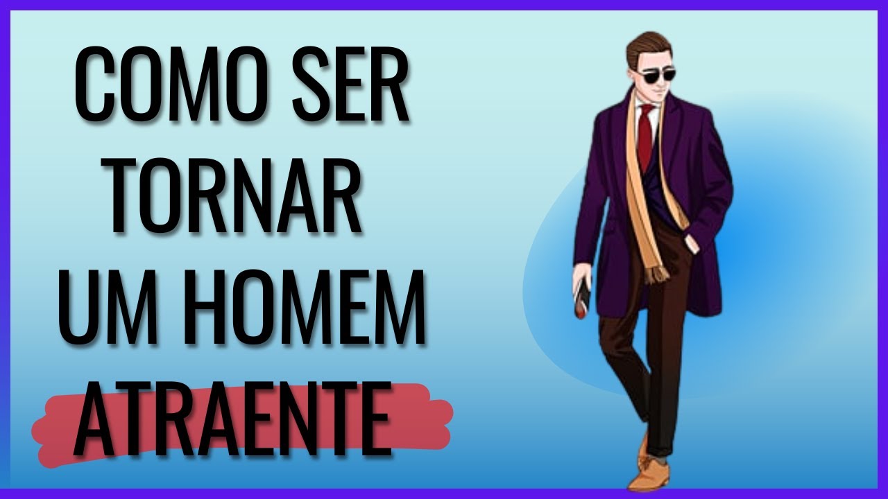 Descubra como pode ser fácil torna-se  Atraente | Beleza Masculina