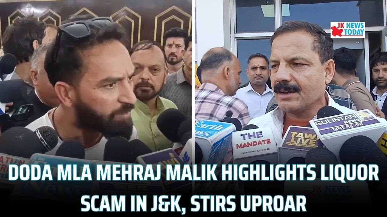 Doda MLA Mehraj Malik highlights liquor scam in J&K, stirs uproar | JK News Today
