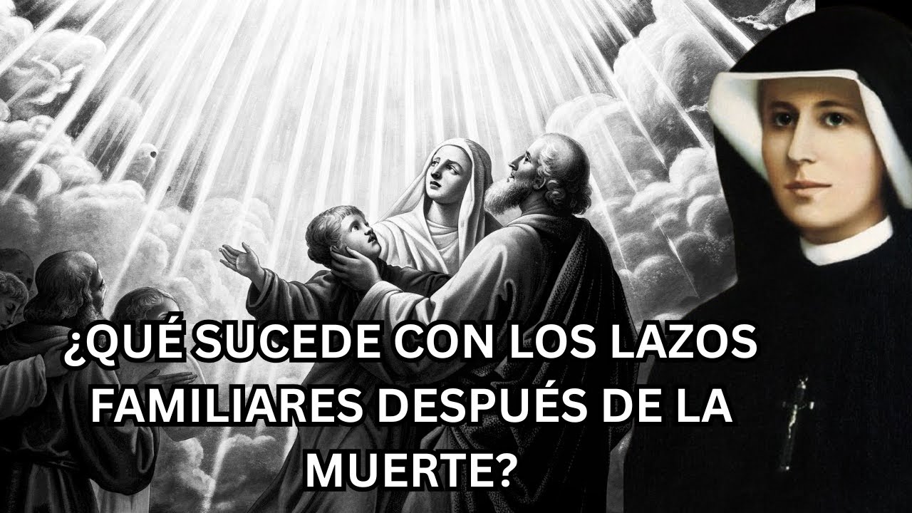 ¿Qué sucede con el vínculo con la familia después de la muerte? Santa Faustina revela