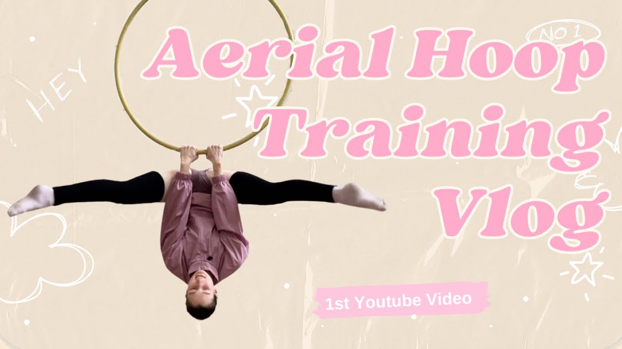 dream big | aerial hoop training vlog + starting youtube
