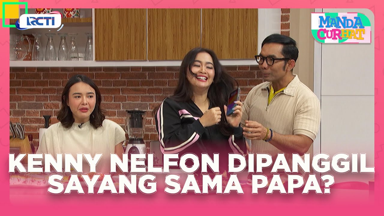 Kenny Nelfon Dipanggil Sayang Sama Papa? - MANDA CURHAT | EPS 19 PART 3