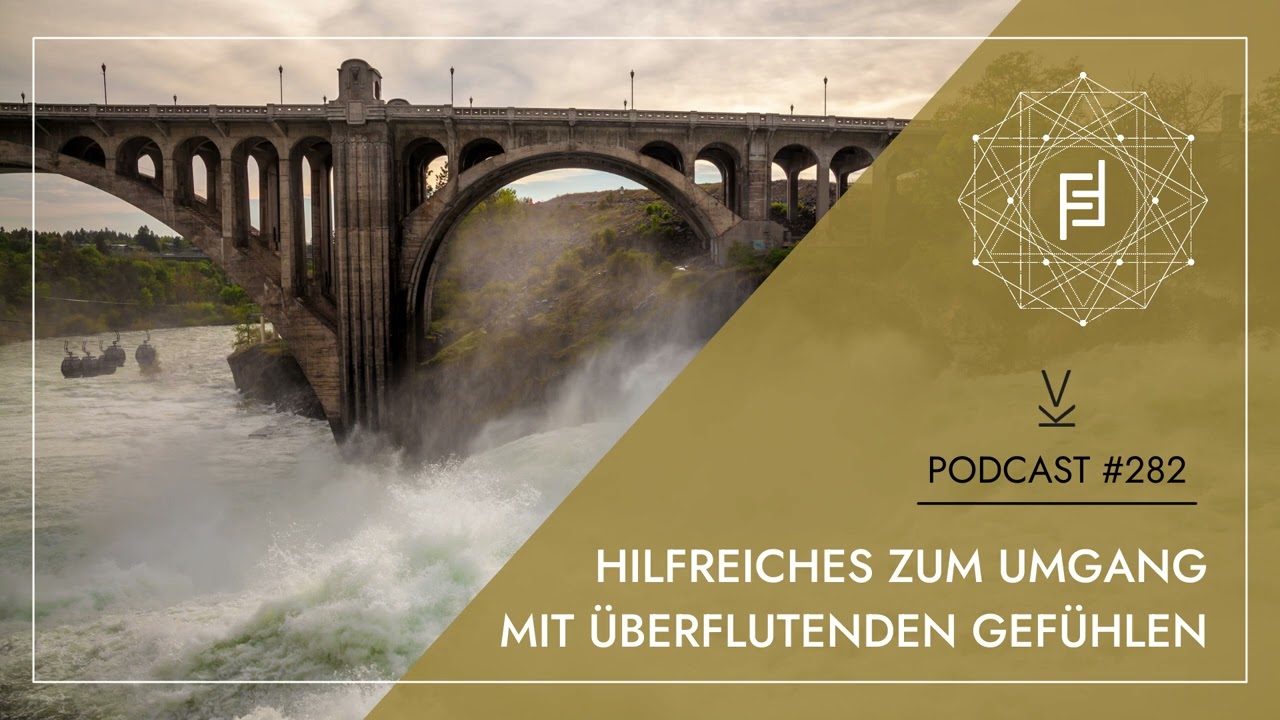 Hilfreiches zum Umgang mit &uuml;berflutenden Gef&uuml;hlen // Podcast #282