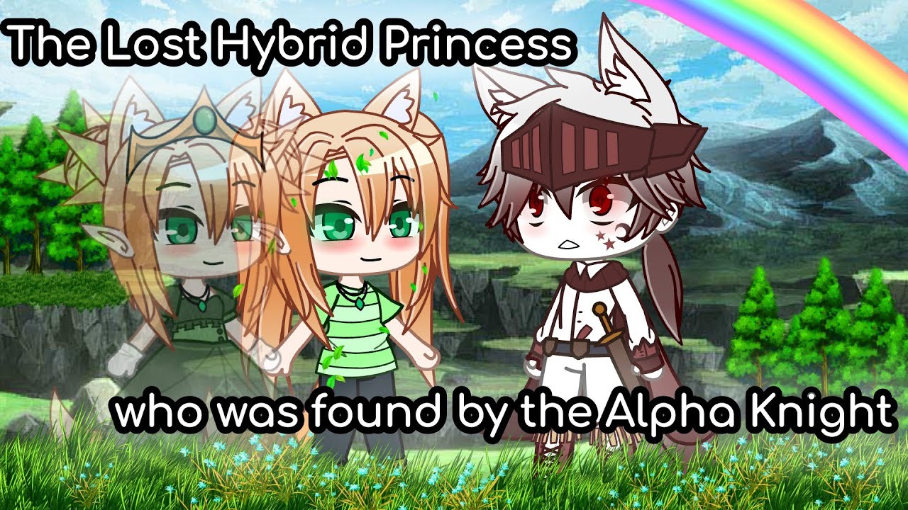 The Lost Hybrid Princess who was found by the Alpha Knight | GLMM | GCMM