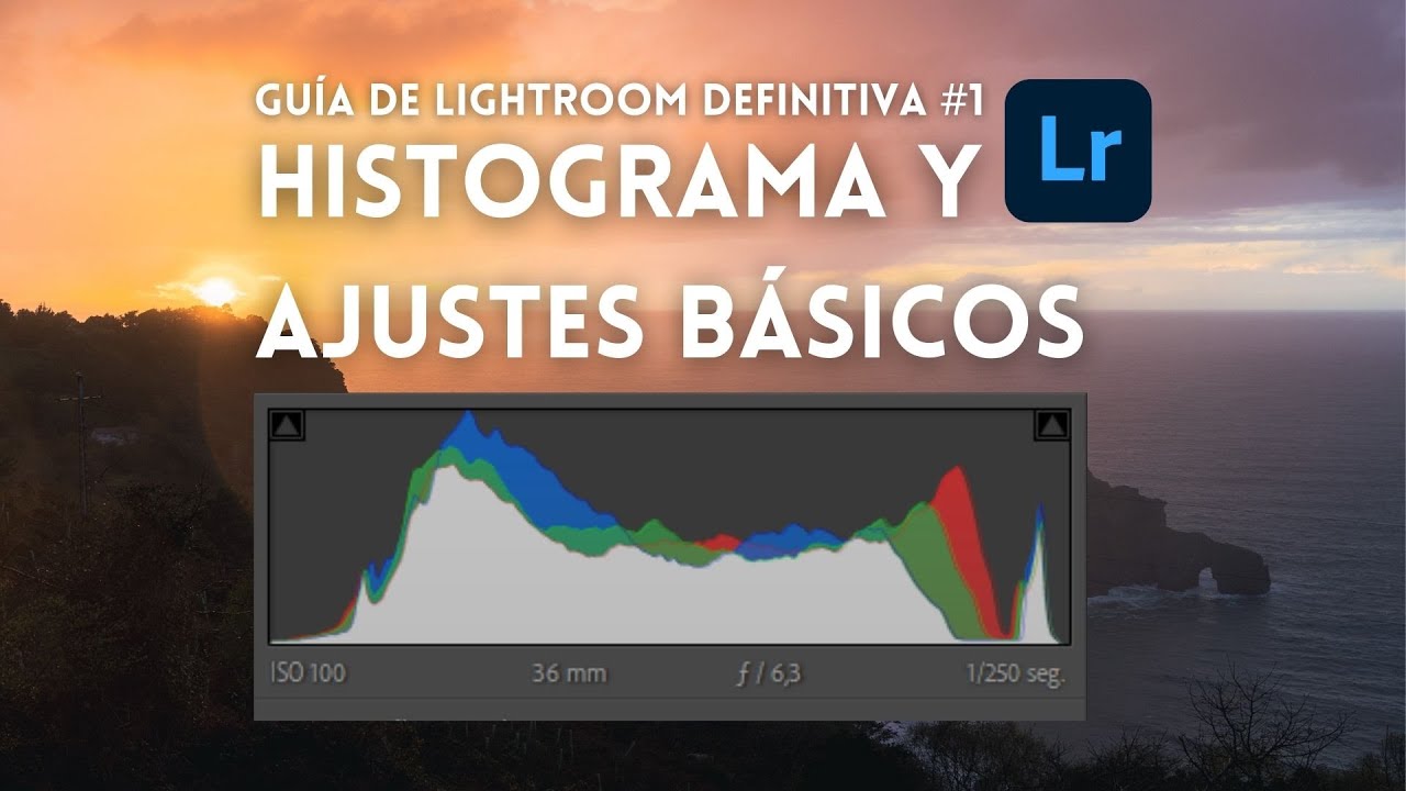 DOMINA EL HISTOGRAMA Y LA EXPOSICIÓN EN LIGHTROOM - Guía definitiva de Lightroom #1