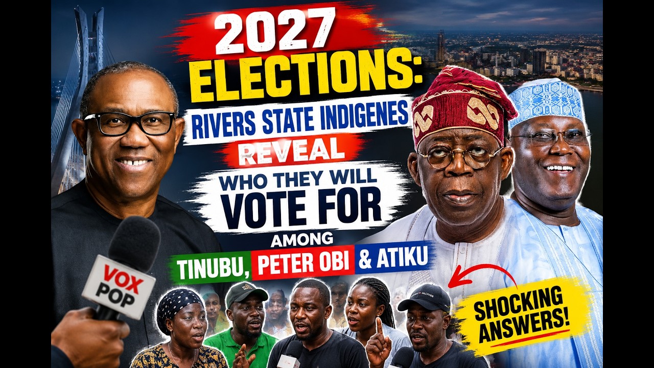 2027 ELECTIONS: Rivers State Indigenes Reveal Who They Will Vote for Among Tinubu, Peter Obi, Atiku.