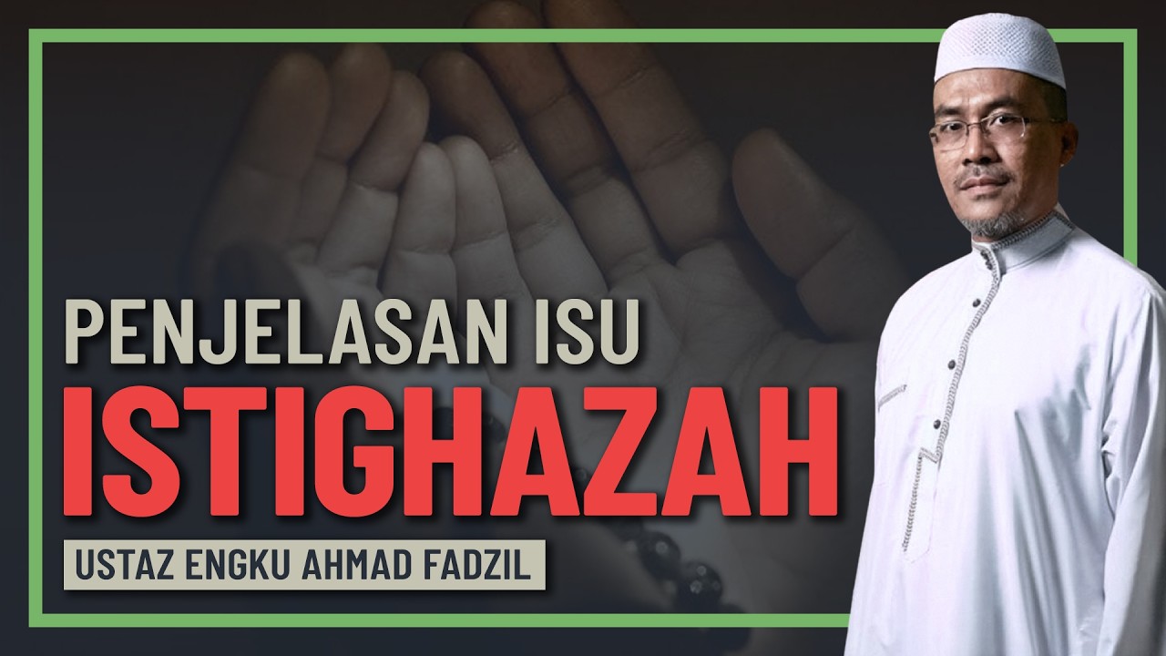 Ustaz Engku Ahmad Fadzil - Penjelasan Isu Istighasah