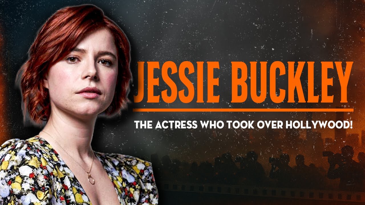 The Extraordinary Rise of Jessie Buckley: From Stage to Stardom