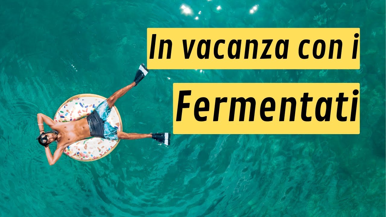 Gestire i fermentati durante le vacanze!