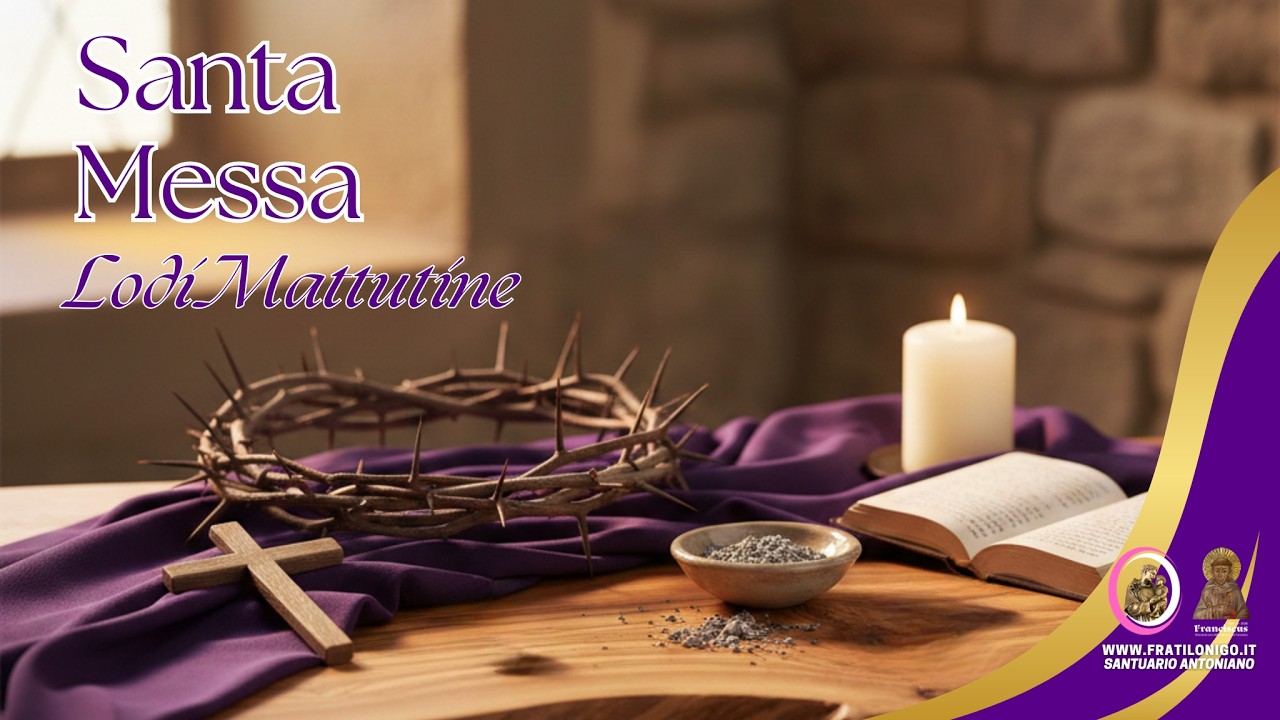Santa Messa e Lodi Mattutine 18 Marzo 2026