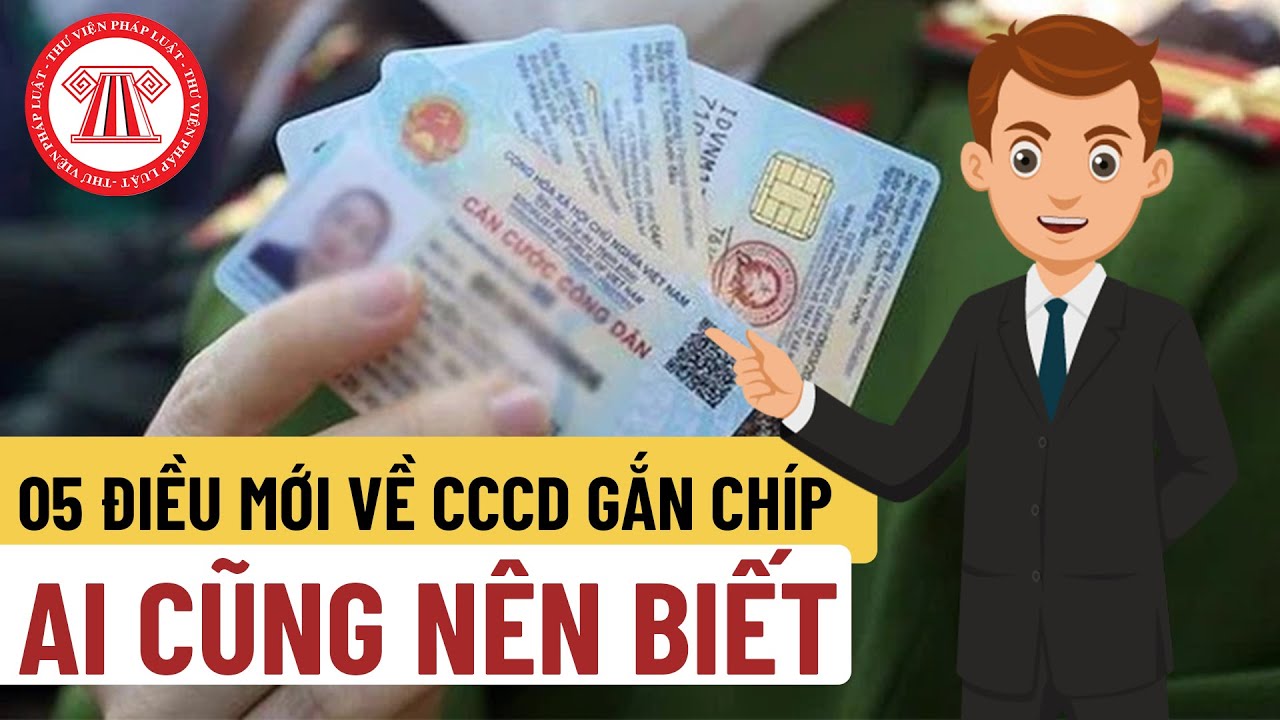 05 Điều Mới Về CCCD Gắn Chíp Ai Cũng Nên Biết | TVPL