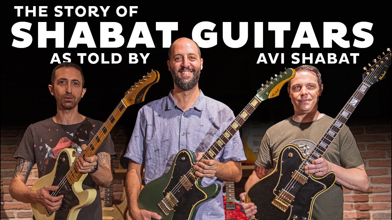 The Story of Shabat Guitars as told by Avi Shabat