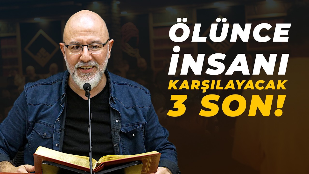 Ölünce İnsanı Karşılayacak 3 Son! - @Uğur Akkafa