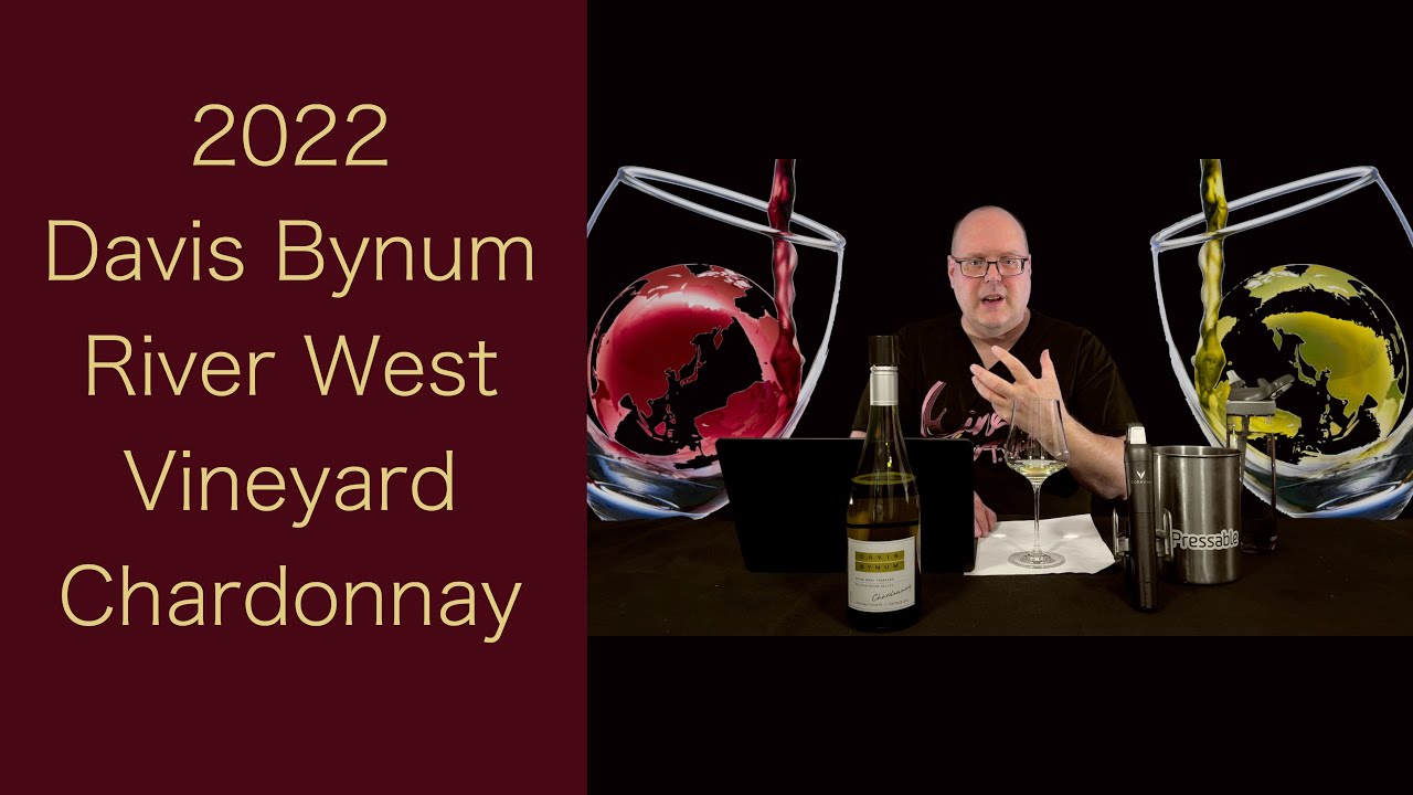 Reviewing - 2022 Davis Bynum River West Vineyard Chardonnay - Episode #194