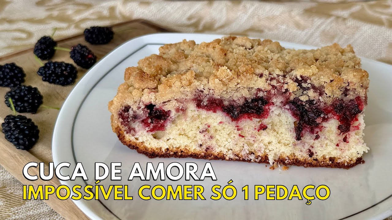 A Cuca de Amora Mais Gostosa Que Já Fiz! Crocante por Cima, Massa Fofinha e Recheio Suculento 😋