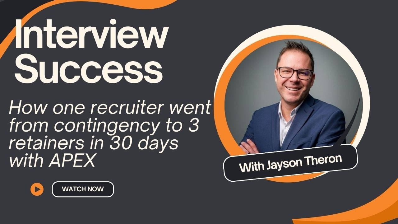 How one recruiter went from contingency to 3 retainers in 30 days with APEX (with J. Theron)