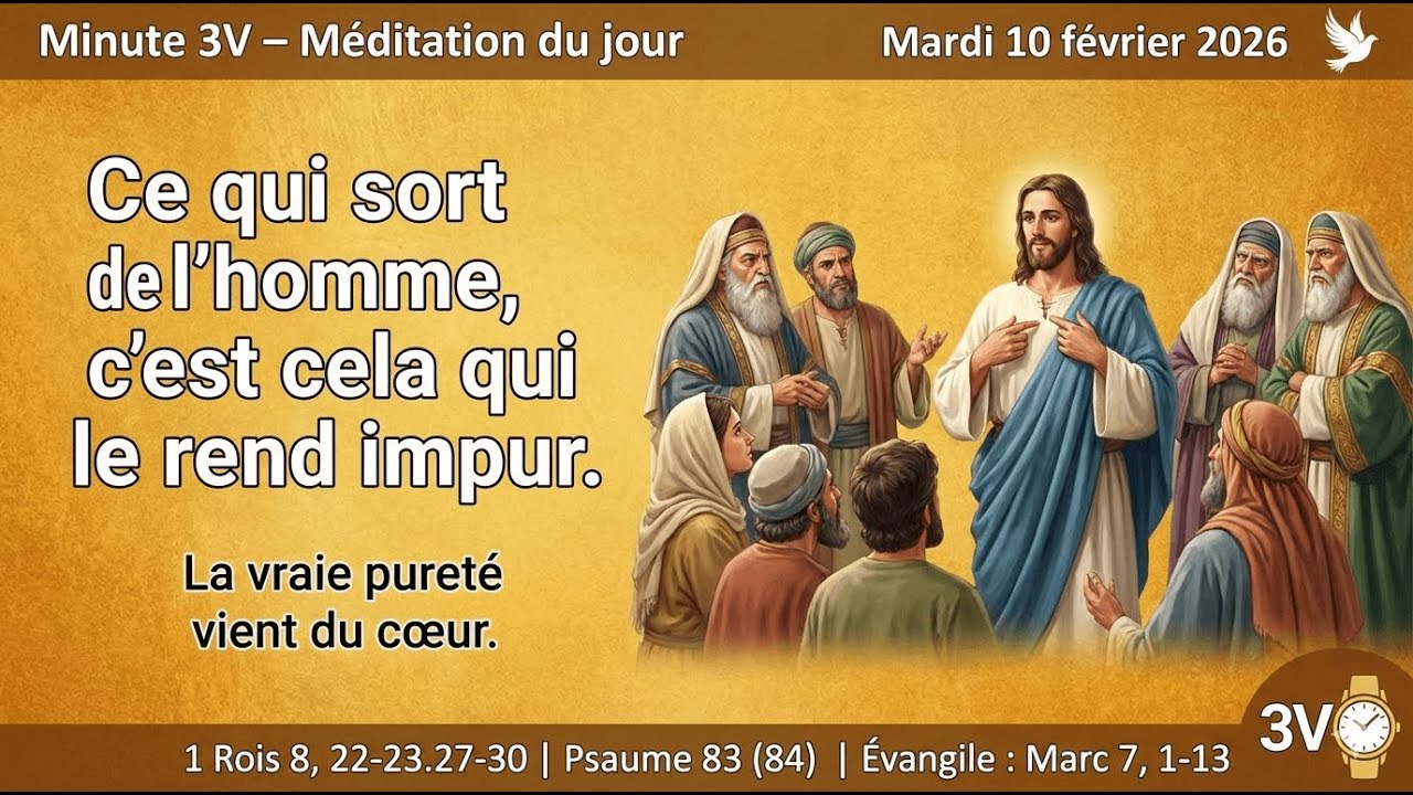 Méditation du jour– Qu’est-ce qui sort de mon cœur ? |Minute 3V-10 Fev 2026| Temps Ordinaire Année A