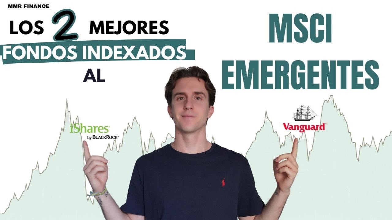Estos son los 2 MEJORES fondos indexados al MSCI EMERGENTES