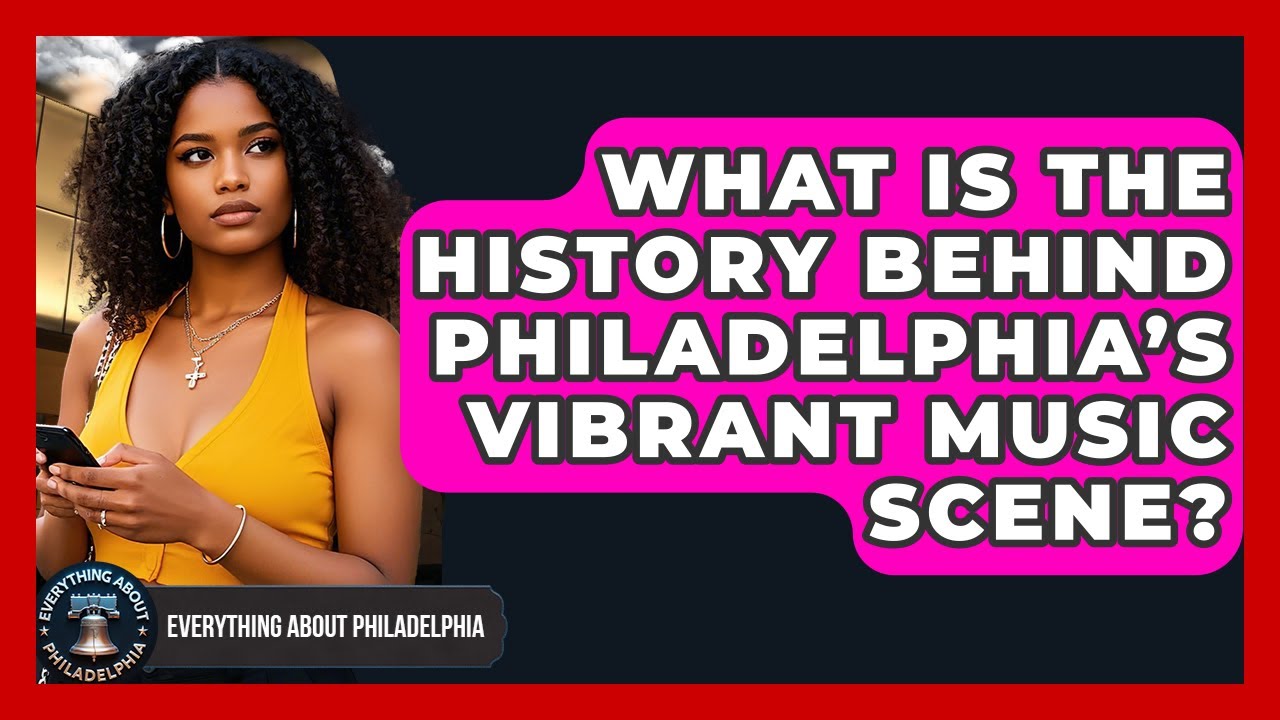 What Is the History Behind Philadelphia&rsquo;s Vibrant Music Scene? - Everything About Philadelphia