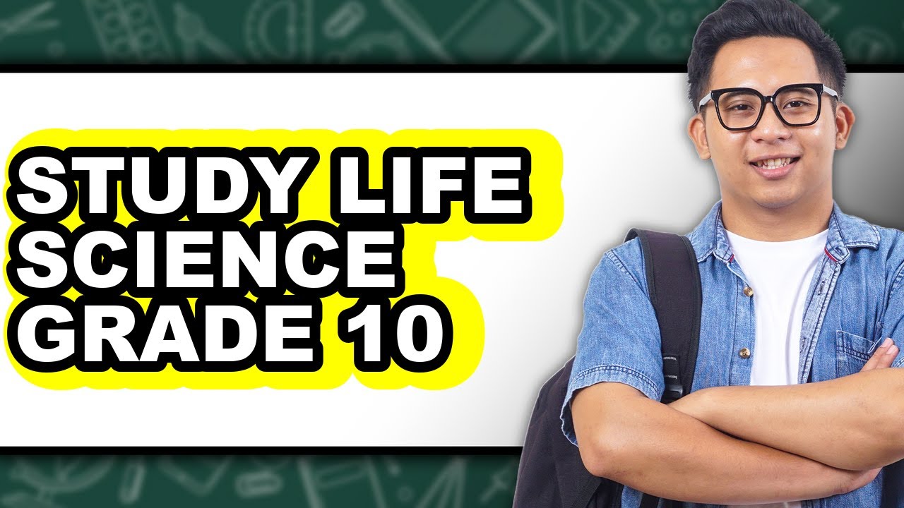 How to Study Life Science Grade 10 (Full Guide)