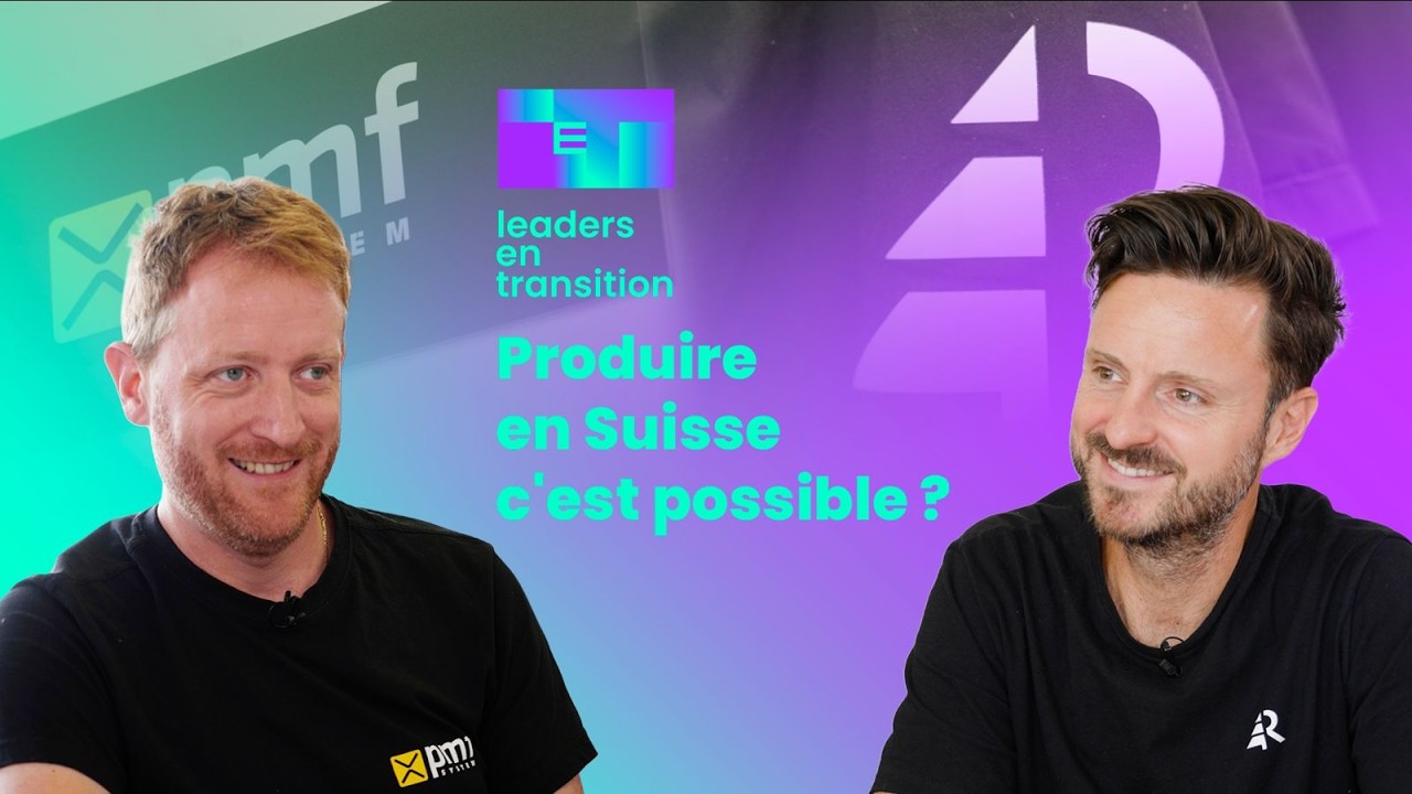 Produire en Suisse c'est possible ? - Leaders en Transition #02