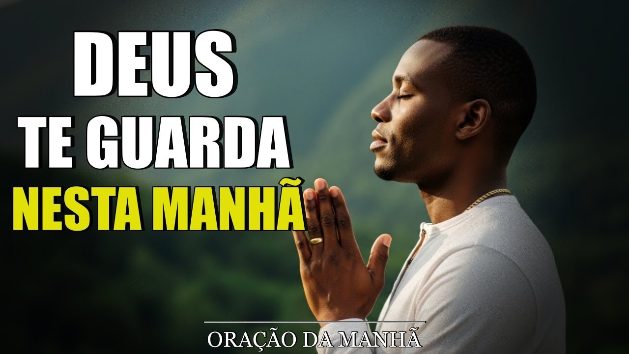 Ore a Deus, Ele te Guardará Hoje | Oração da manhã