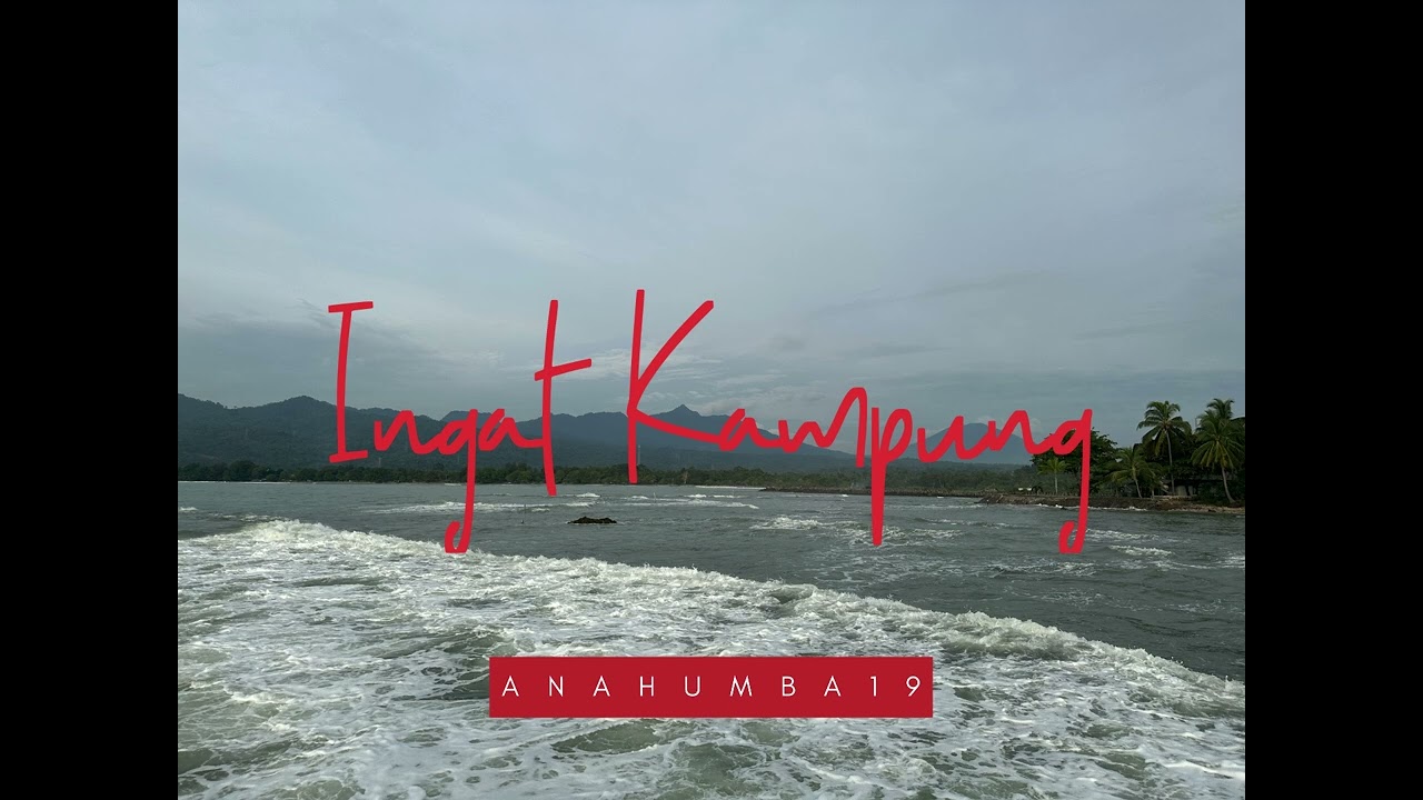 Ingat Kampung | Anahumba19