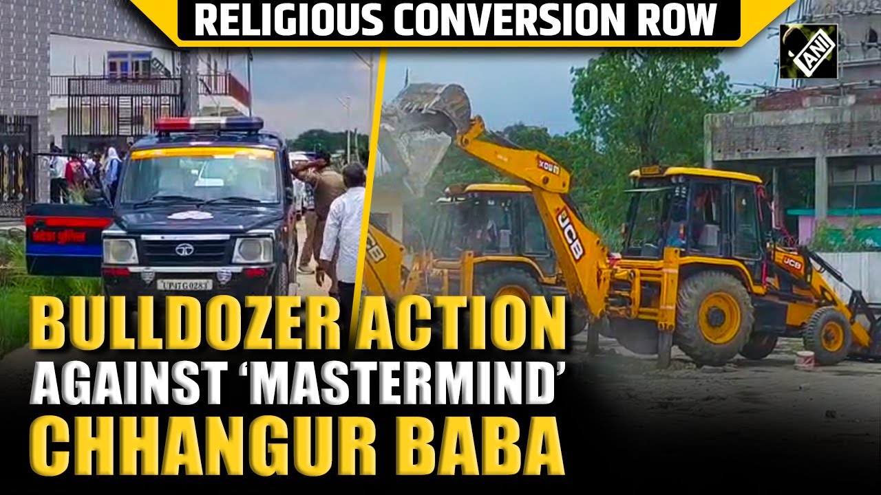 Bulldozer action against religious Conversion Racket Mastermind Chhangur Baba in UP's Balrampur