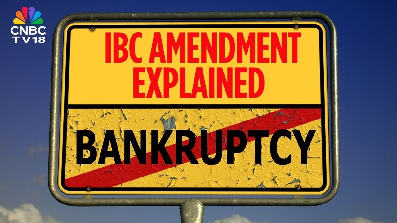 India&rsquo;s Bankruptcy Law Tweaked | Here&rsquo;s What Changes | IBC Amendment Bill | N18V | CNBC TV18