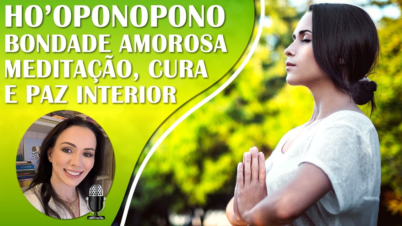 HO'OPONOPONO | EXPRESSANDO O PERDÃO, A PAZ E O AMOR | MEDITAÇÃO DA BONDADE AMOROSA | COM 432HZ.